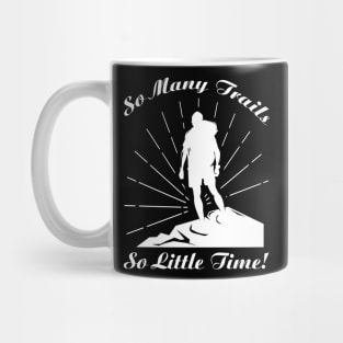 So Many Trails, So Little Time Mug